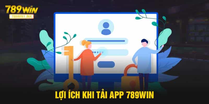 Lợi ích khi tải app 789WIN