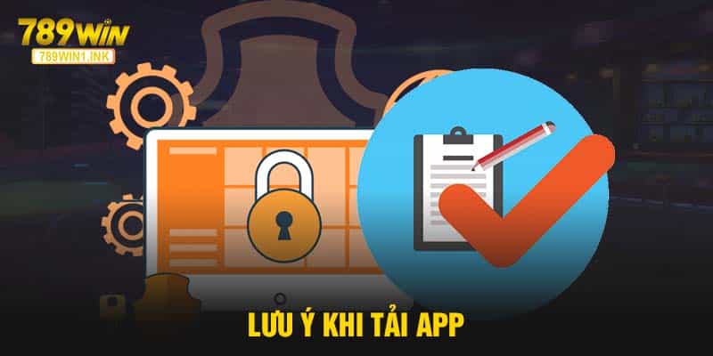 Lưu ý khi tải app