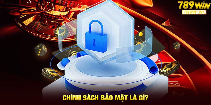 Chính sách bảo mật là gì?