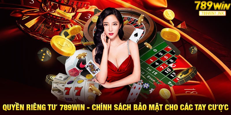 Quyền Riêng Tư 789win - Chính Sách Bảo Mật Cho Các Tay Cược