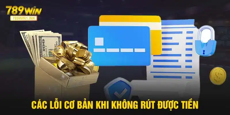 Các lỗi thường gặp khi rút tiền 789WIN 