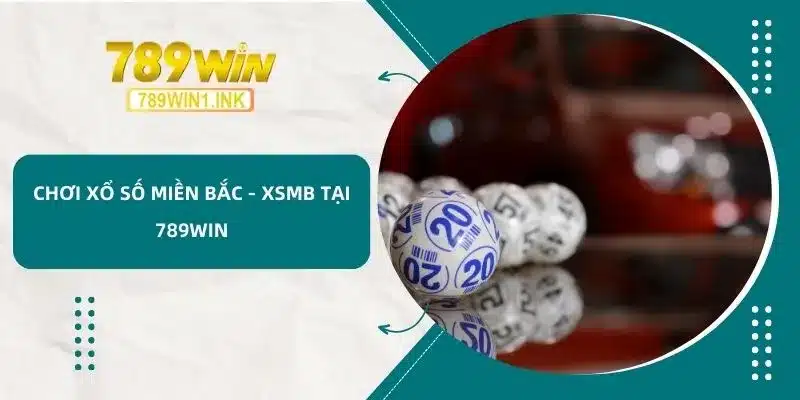 Chơi xổ số miền Bắc - XSMB tại 789WIN